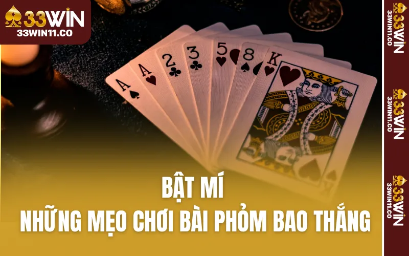 Bật mí những mẹo chơi bài Phỏm bao thắng
