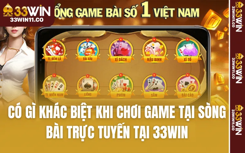 Có gì khác biệt khi chơi game tại sòng bài trực tuyến tại 33WIN