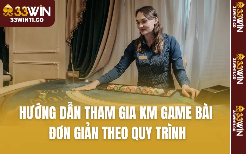 Hướng dẫn tham gia KM game bài đơn giản theo quy trình
