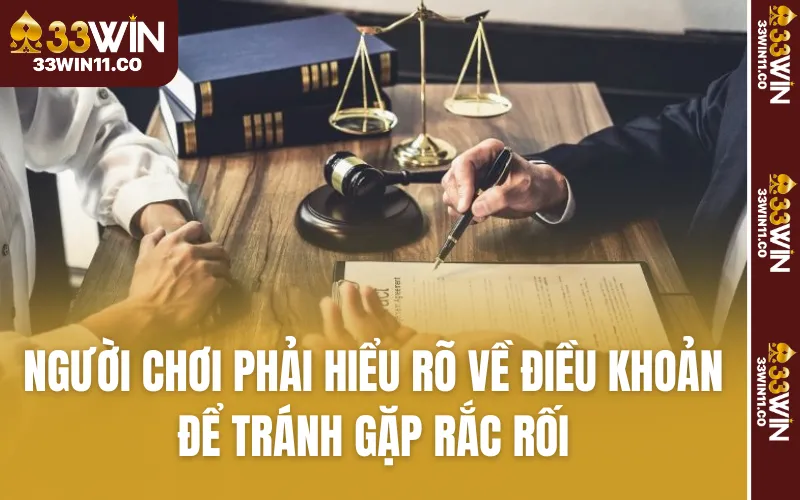 Người chơi phải hiểu rõ về điều khoản để tránh gặp rắc rối
