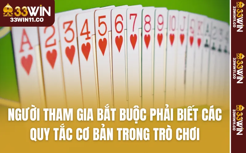 Người tham gia bắt buộc phải biết các quy tắc cơ bản trong trò chơi