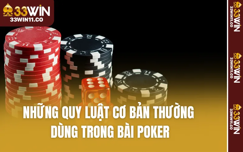 Những quy luật cơ bản thường dùng trong bài Poker