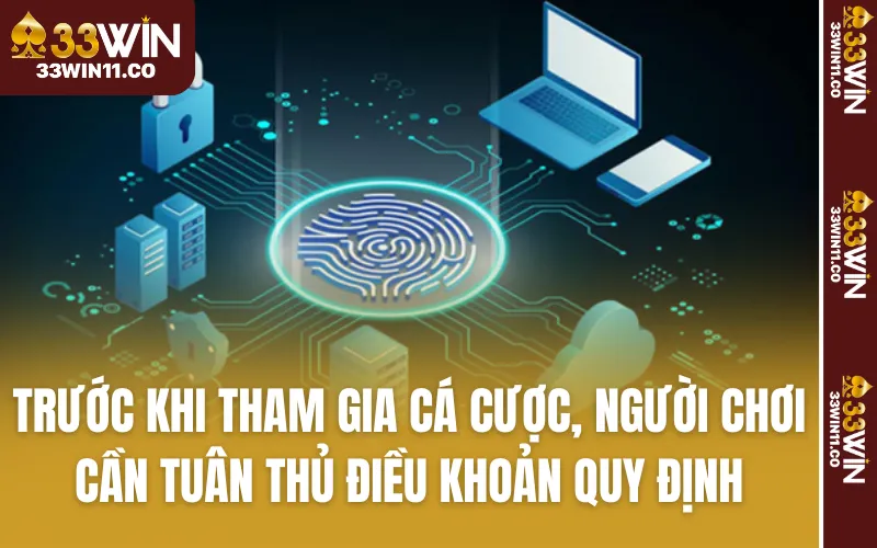 Trước khi tham gia cá cược, người chơi cần tuân thủ điều khoản quy định